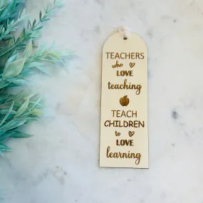 Teachers Who Love Teaching  Teacher Appreciation Bookmark